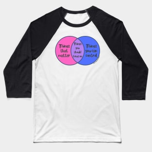 Venn Diagram: Things that matter vs. Things you can control = Things you should focus on Baseball T-Shirt